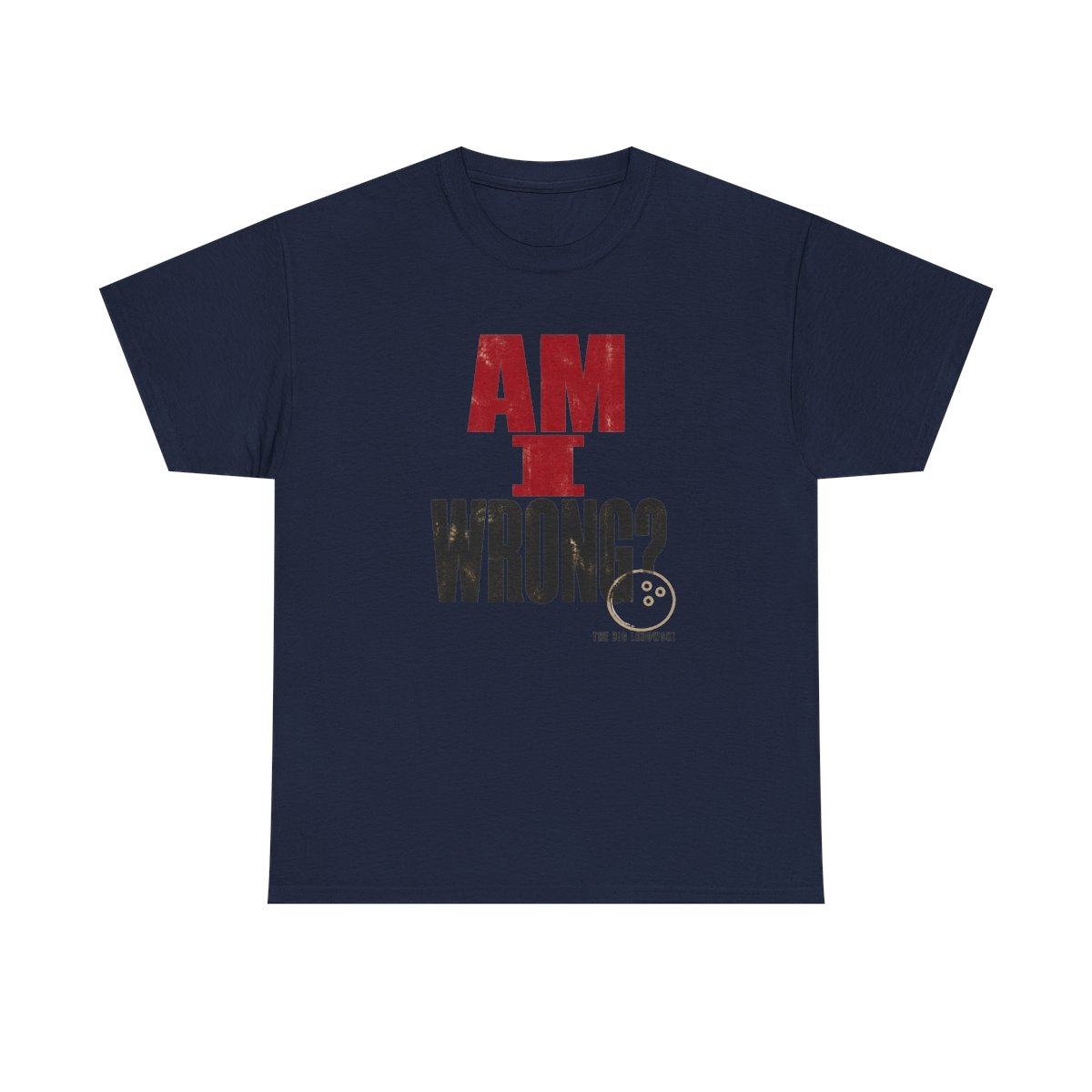 The Big Lebowski "Am I wrong?" Unisex Tee - alternate angle 3, merchandise