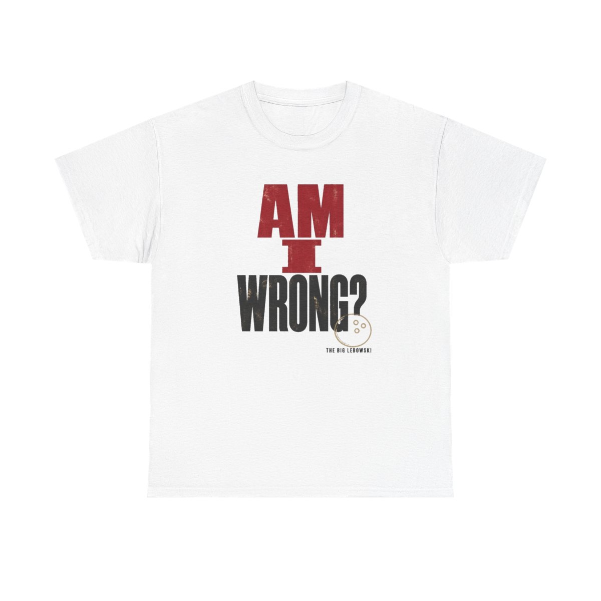 The Big Lebowski "Am I wrong?" Unisex Tee - alternate angle 2, merchandise
