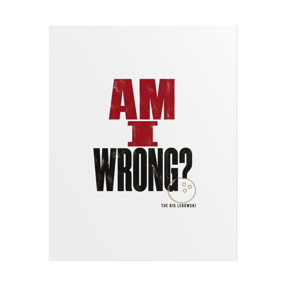 The Big Lebowski "Am I wrong?" Poster - Official Posters & Wall Art merchandise