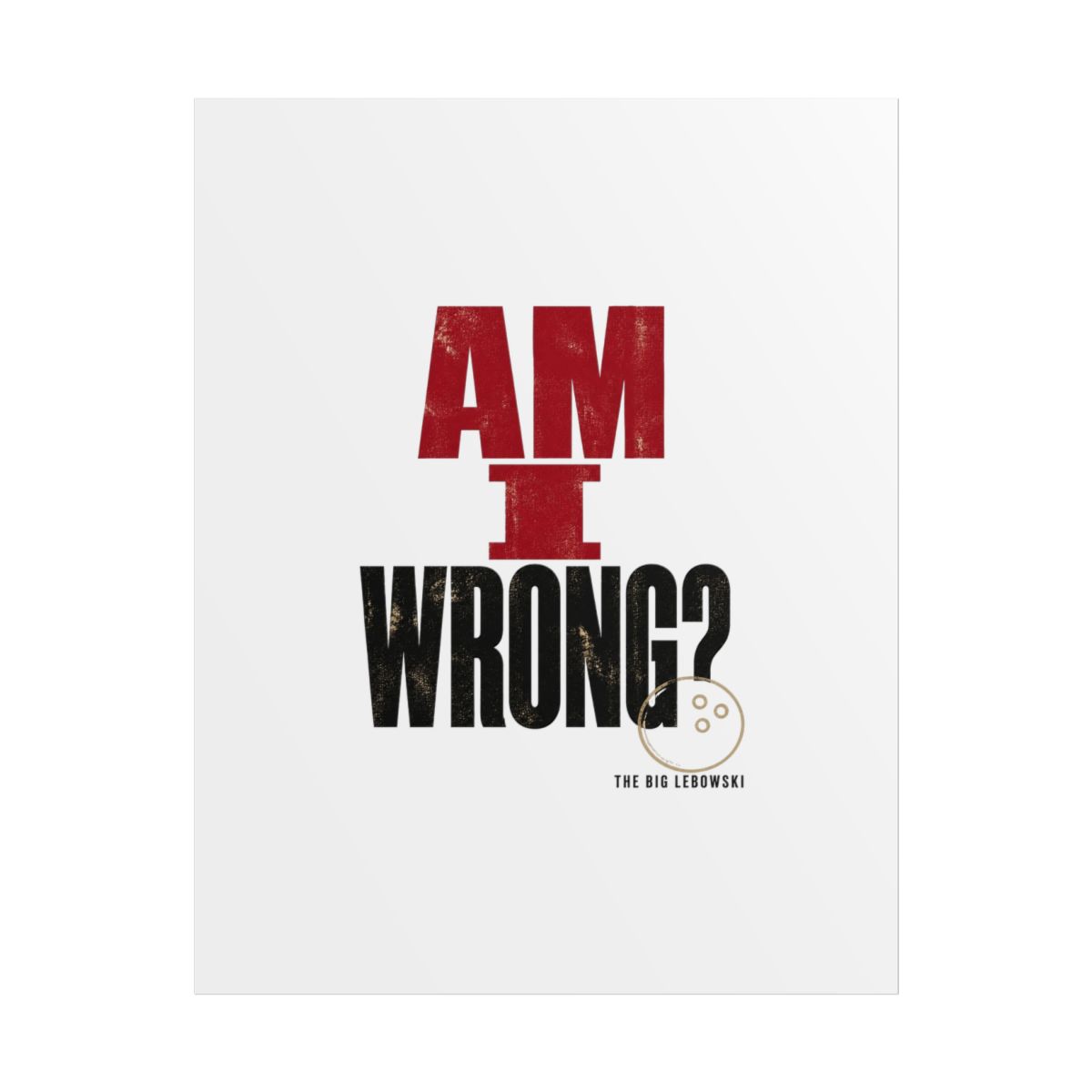 The Big Lebowski "Am I wrong?" Poster - alternate angle 1, merchandise