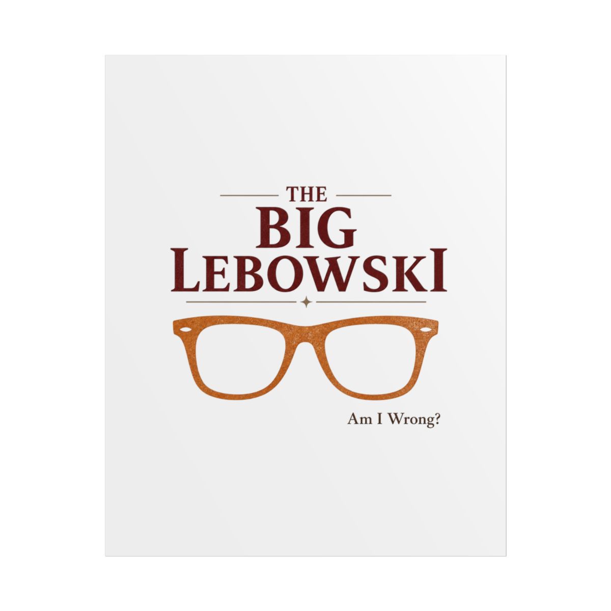 The Big Lebowski "Am I Wrong?" Poster - Official Posters & Wall Art merchandise